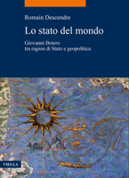Lo Stato Del Mondo: Giovanni Botero Tra Ragion Di Stato E Geopolitica (La Storia. Temi, 98) 8833138100 Book Cover