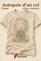 AUTOPSIE D’UN CRI: Une sociologie du militantisme pro-palestinien en Europe (French Edition) B0FD9QPVTW Book Cover