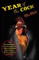 Year of the Cock: The Remarkable True Account of a Married Man Who Left His Wife and Paid the Price 0446582166 Book Cover
