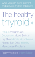 The Healthy Thyroid: What You Can Do to Prevent and Alleviate Thyroid Imbalance 0007146612 Book Cover