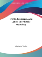 Words, Languages, And Letters In Symbolic Mythology 1425305776 Book Cover