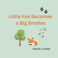 Little Fox Becomes a Big Brother B0F7H1XJCV Book Cover