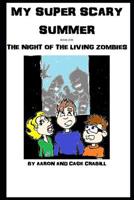 My Super Scary Summer Book One: The Night of the Living Zombies 1097502546 Book Cover