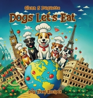 Dogs Let's Eat: Dog's Treats Recipe B0F4HNY91S Book Cover