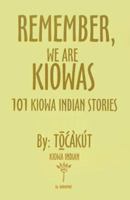 Remember, We Are Kiowas: 101 Kiowa Indian Stories 1588202402 Book Cover