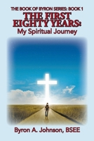 The First Eighty Years: My Spiritual Journey 1537626027 Book Cover