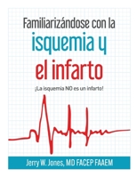 Familiarizándose con la isquemia y el infarto: ¡La isquemia NO es un infarto! (Spanish Edition) B0GFYPP9LB Book Cover