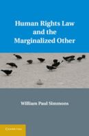 Human Rights Law and the Marginalized Other 1107671531 Book Cover