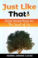 Just Like That!: God's House Music Lesson for The Least of Us 1387436473 Book Cover