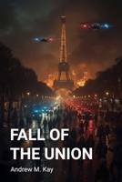 Fall of the Union: Europe must choose its future B0FQV36RPQ Book Cover