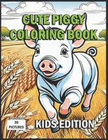 Cute Piggy Coloring Book: Kids Edition B0CL3CGZ9R Book Cover