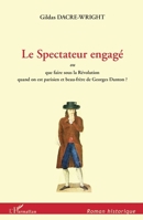 Le Spectateur engagé: ou que faire sous la Révolution quand on est parisien et beau-frère de Georges Danton? 2296559999 Book Cover