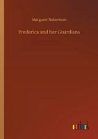 Frederica and her Guardians 3732676137 Book Cover