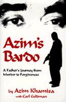 Azim's Bardo: A Father's Journey from Murder to Forgiveness 0933670028 Book Cover