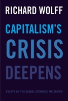 Capitalism's Crisis Deepens: Essays on the Global Economic Meltdown 2010-2014 1608465950 Book Cover