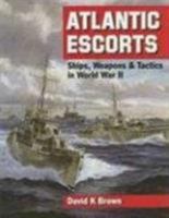 Atlantic Escorts: Ships, Weapons and Tactics in World War II 1399029908 Book Cover