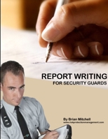 Report Writing For Security Guards 110564457X Book Cover