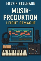 Musikproduktion leicht gemacht B0FG7H8Z54 Book Cover