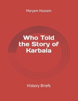 Who Told the Story of Karbala: History Briefs B0BT8NZ7K7 Book Cover