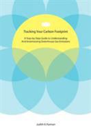 Tracking Your Carbon Footprint: A Step-By-Step Guide to Understanding and Inventorying Greenhouse Gas Emissions 0595501419 Book Cover