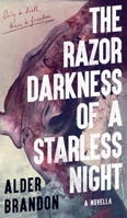 The Razor Darkness of a Starless Night B0FRPQYLF3 Book Cover