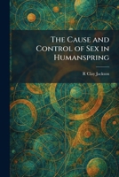 The Cause and Control of Sex in Humanspring 1025542215 Book Cover