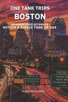 ONE TANK TRIPS BOSTON: 20 HANDPICKED GETAWAYS WITHIN A SINGLE TANK OF GAS B0GX1N2Z8C Book Cover