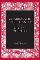 Charismatic Christianity As a Global Culture (Studies in Comparative Religion) 0872499960 Book Cover