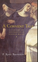 A Convent Tale: A Century of Sisterhood in Spanish Milan 041592717X Book Cover