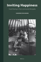 Inviting Happiness: Food Sharing in Mongolia (Inner Asia Book) 9004409653 Book Cover