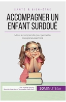 Accompagner un enfant surdoué: Mieux le comprendre pour permettre son épanouissement 2808005679 Book Cover