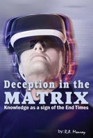 Deception in the Matrix: Knowledge as a Sign of the End Times (Deceptions of the Adversary) B0FHF613GB Book Cover