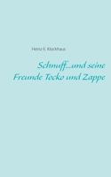 Schnuff...und seine Freunde Tocko und Zappe (German Edition) 3749429812 Book Cover