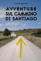 Avventure sul Cammino di Santiago 1979009562 Book Cover
