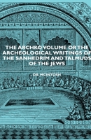 The Archko Volume : or The Archeological Writings of the Sanhedrim & Talmuds of the Jews 0879830670 Book Cover