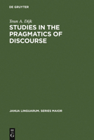 Studies in the Pragmatics of Discourse (Janua Linguarum. Series Maior, 101) 9027932492 Book Cover