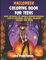 Halloween Coloring Book For Teens: Over 80 Pages of Unique Horror Designs, Jack-o-Lanterns, Witches, Haunted Houses, and More B08GVLWDND Book Cover