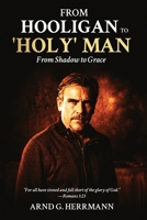 From Hooligan to 'Holy Man': From Shadow to Grace B0GGN1PMJ6 Book Cover