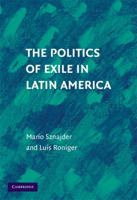 The Politics of Exile in Latin America 1316501124 Book Cover