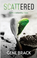 Scattered: Faith in Unfamiliar Times 1734832118 Book Cover