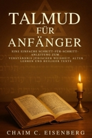 Talmud Für Anfänger: Eine einfache Schritt-für-Schritt-Anleitung zum Verständnis jüdischer Weisheit, alter Lehren und heiliger Texte (German Edition) B0FMJRNV7Y Book Cover