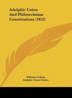 Adelphic Union And Philotechnian Constitutions 1174243376 Book Cover