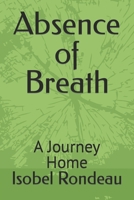 Absence of Breath: A Journey Home B09ZCQSGY1 Book Cover