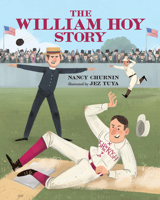 The William Hoy Story: How a Deaf Baseball Player Changed the Game 0807591920 Book Cover