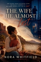 The Wife He Almost Lost: A Marriage-in-Crisis, Husband-Regret, and Hard-Earned Second Chance Romance (She Chose Herself Series) B0HBNBBQGY Book Cover