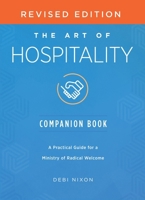 The Art of Hospitality Companion Book Revised Edition: A Practical Guide for a Ministry of Radical Welcome 1791033199 Book Cover