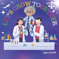 LET'S GROW TOGETHER Ages 5 to 10: Children's Interactive Picture Book on Careers and Jobs of Their Choice B0BLG2PQTW Book Cover