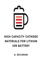 High Capacity Cathode Materials for Lithium Ion Battery 905785869X Book Cover