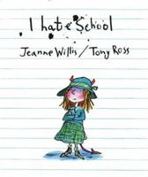 I Hate School (Anne Schwartz Books) 184270463X Book Cover