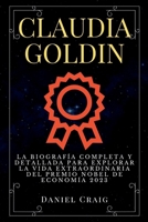 Claudia Goldin: La Biografía Completa y Detallada para Explorar la Vida Extraordinaria del Premio Nobel de Economía 2023 (Spanish Edition) B0CP9LKP8Y Book Cover